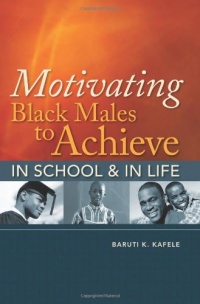 Motivating Black Males to Achieve in School & in Life