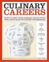 Culinary Careers: How to Get Your Dream Job in Food with Advice from Top Culinary Professionals