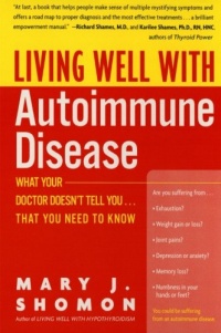 Living Well with Autoimmune Disease: What Your Doctor Doesn't Tell You...That You Need to Know