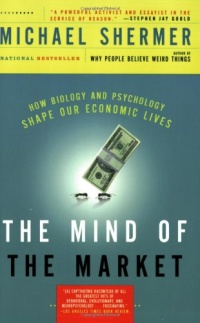 The Mind of the Market: How Biology and Psychology Shape Our Economic Lives