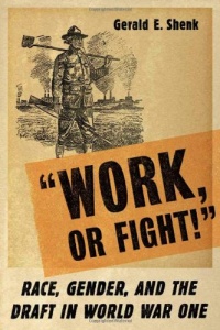 Work or Fight!: Race, Gender, and the Draft in World War One