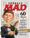 Totally MAD: 60 Years of Humor, Satire, Stupidity and Stupidity