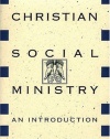 Christian Social Ministry: An Introduction