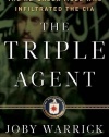 The Triple Agent: The al-Qaeda Mole who Infiltrated the CIA