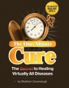 The One-Minute Cure: The Secret to Healing Virtually All Diseases