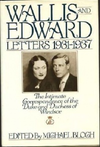 Wallis and Edward: Letters 1931-1937 (The Intimate Correspondence of the Duke and Duchess of Windsor)