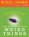 Why People Believe Weird Things: Pseudoscience, Superstition, and Other Confusions of Our Time