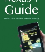 Nexus 7 Guide: Master Your Tablet in Just One Evening