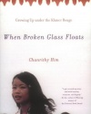 When Broken Glass Floats: Growing Up Under the Khmer Rouge