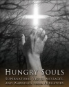 Hungry Souls - Supernatural Visits, Messages and Warnings from Purgatory