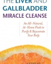 The Liver and Gallbladder Miracle Cleanse: An All-Natural, At-Home Flush to Purify and Rejuvenate Your Body