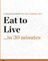 Summary: Eat to Live ...in 30 Minutes - A Concise Summary of Joel Fuhrman MD's Bestselling Book