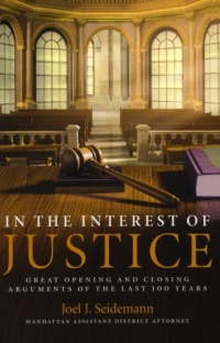 In the Interest of Justice: Great Opening and Closing Arguments of the Last 100 Years