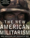 The New American Militarism: How Americans Are Seduced by War