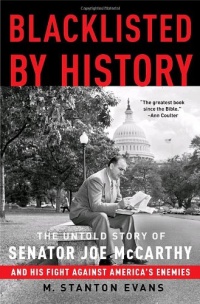 Blacklisted by History: The Untold Story of Senator Joe McCarthy and His Fight Against America's Enemies