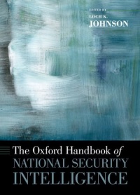 The Oxford Handbook of National Security Intelligence (Oxford Handbooks)