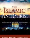 The Islamic Antichrist: The Shocking Truth about the Real Nature of the Beast