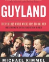 Guyland: The Perilous World Where Boys Become Men