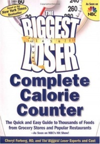 The Biggest Loser Calorie Counter: The Quick and Easy Guide to Thousands of Foods from Grocery Stores and Popular Restaurants--As Seen on NBC's Hit Show!