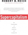 Supercapitalism: The Transformation of Business, Democracy, and Everyday Life (Vintage)