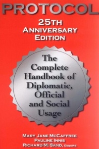 Protocol: The Complete Handbook of Diplomatic, Official and Social Usage, 25th Anniversary Edition