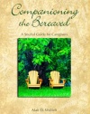 Companioning the Bereaved: A Soulful Guide for Counselors & Caregivers