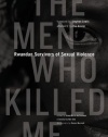 The Men Who Killed Me: Rwandan Survivors of Sexual Violence