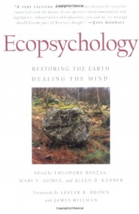 Ecopsychology: Restoring the Earth, Healing the Mind