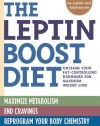 The Leptin Boost Diet: Unleash Your Fat-Controlling Hormones for Maximum Weight Loss