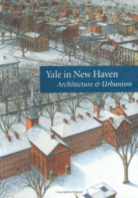 Yale in New Haven: Architecture and Urbanism