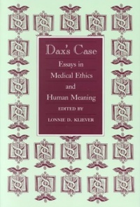 Dax's Case: Essays in Medical Ethics and Human Meaning