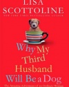 Why My Third Husband Will Be a Dog: The Amazing Adventures of an Ordinary Woman