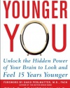 Younger You: Unlock the Hidden Power of Your Brain to Look and Feel 15 Years Younger