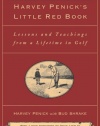 Harvey Penick's Little Red Book: Lessons And Teachings From A Lifetime In Golf