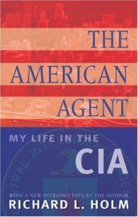 The American Agent: My Life in the CIA