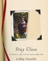 Stay Close: A Mother's Story of Her Son's Addiction