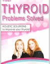 Your Thyroid Problems Solved