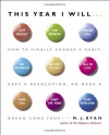 This Year I Will...: How to Finally Change a Habit, Keep a Resolution, or Make a Dream Come True