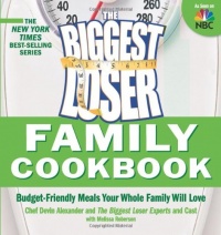 Biggest Loser Family Cookbook: Budget-Friendly Meals Your Whole Family Will Love