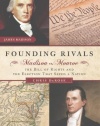 Founding Rivals: Madison vs. Monroe, The Bill of Rights, and The Election that Saved a Nation