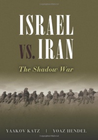 Israel vs. Iran: The Shadow War