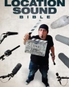 The Location Sound Bible: How to Record Professional Dialog for Film and TV