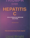 Triumph Over Hepatitis C : An Alternative Medicine Solution Revised Edition