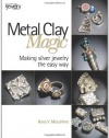 Metal Clay Magic: Making Silver Jewelry the Easy Way