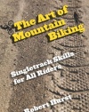 The Art of Mountain Biking: Singletrack Skills for All Riders