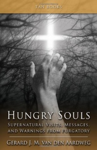 Hungry Souls - Supernatural Visits, Messages and Warnings from Purgatory