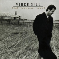 Vince Gill: High Lonesome Sound