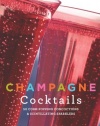 Champagne Cocktails: 50 Cork-Popping Concoctions and Scintillating Sparklers (50 Series)