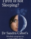 Tired of Not Sleeping: Dr. Sandra Cabot's Wholistic Program for a Good Night's Sleep