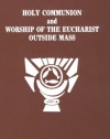 Holy Communion and Worship of Eucharist Outside Mass